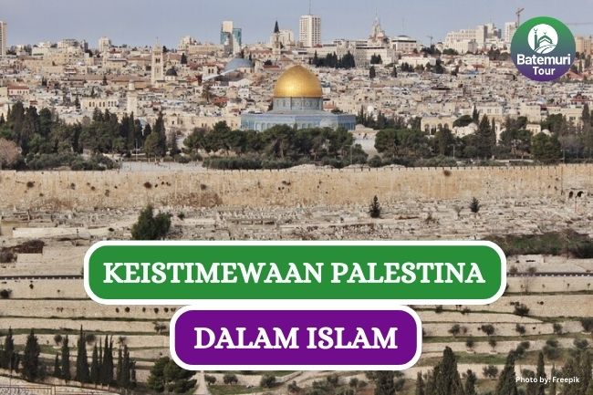 Ini Dia 7 Keistimewaan Palestina dalam Islam yang Harus Kamu Tau